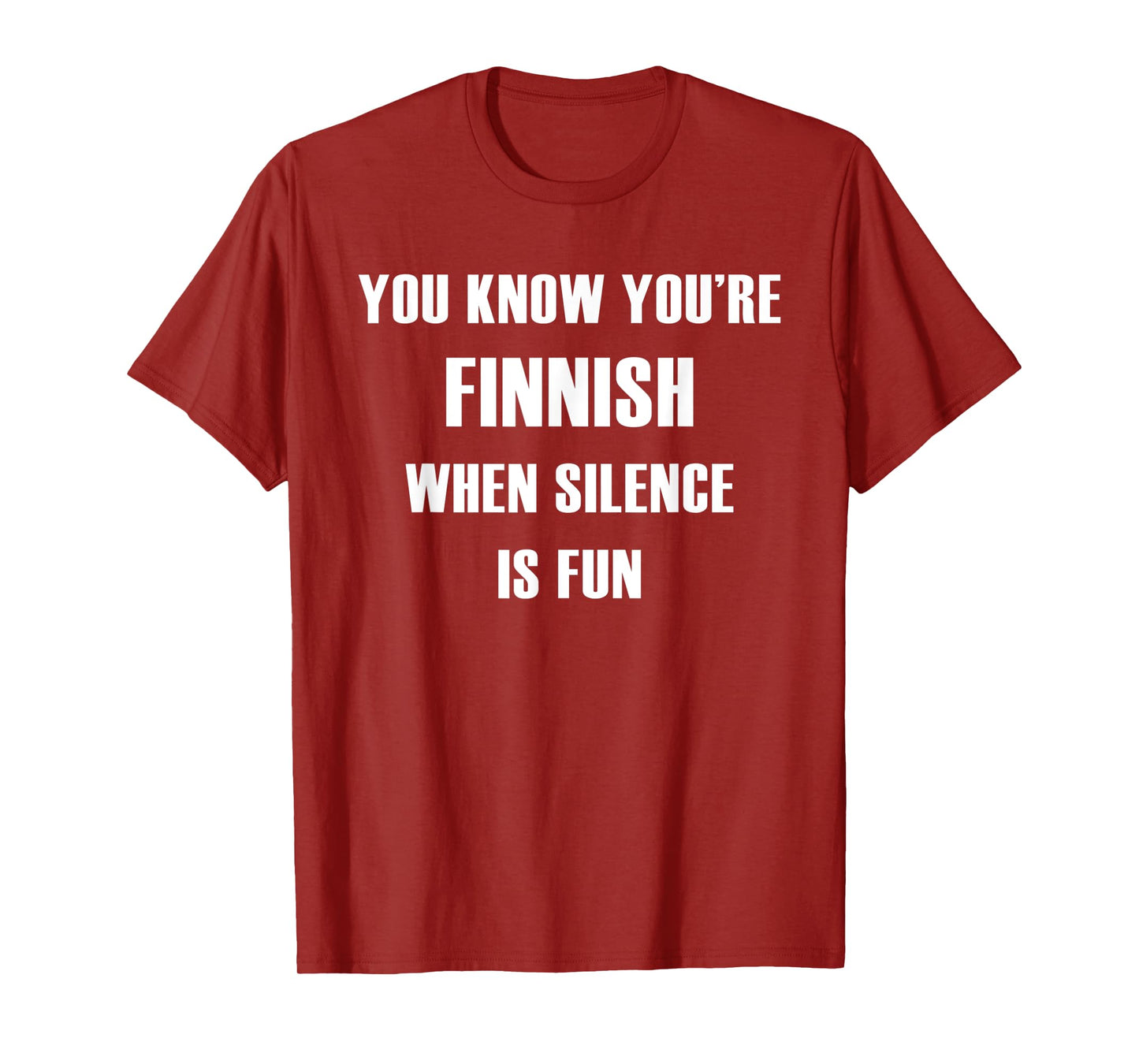YOU KNOW YOU'RE FINNISH WHEN SILENCE IS FUN SHIRT