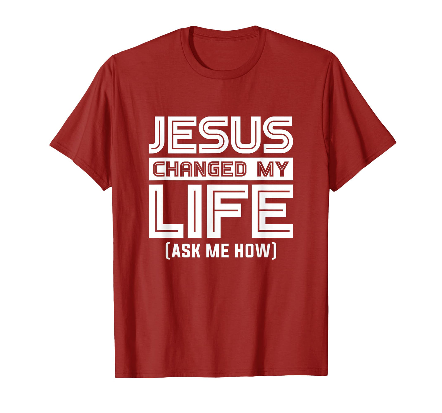 Jesus Changes My Life Jesus Christ T-Shirt