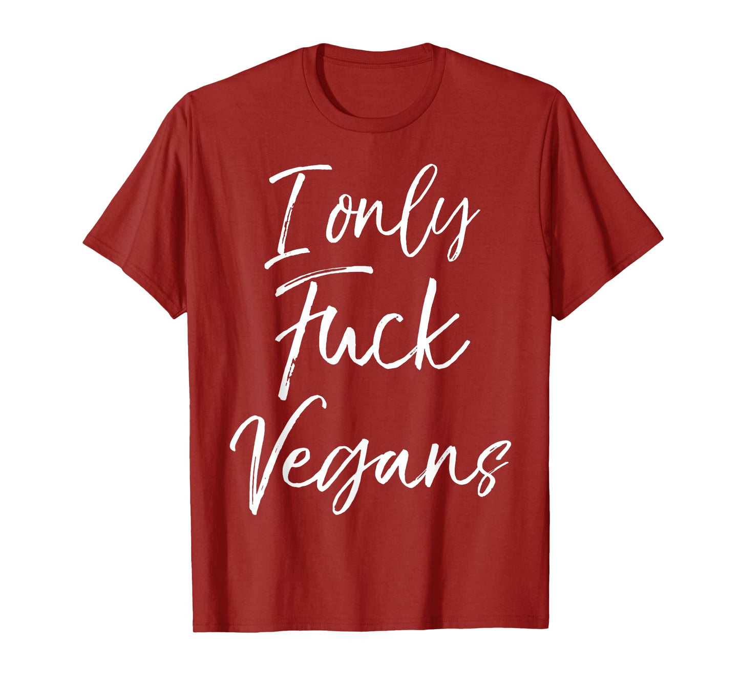 Funny Vegan Gift for Women Quirky Joke I Only Fuck Vegans T-Shirt