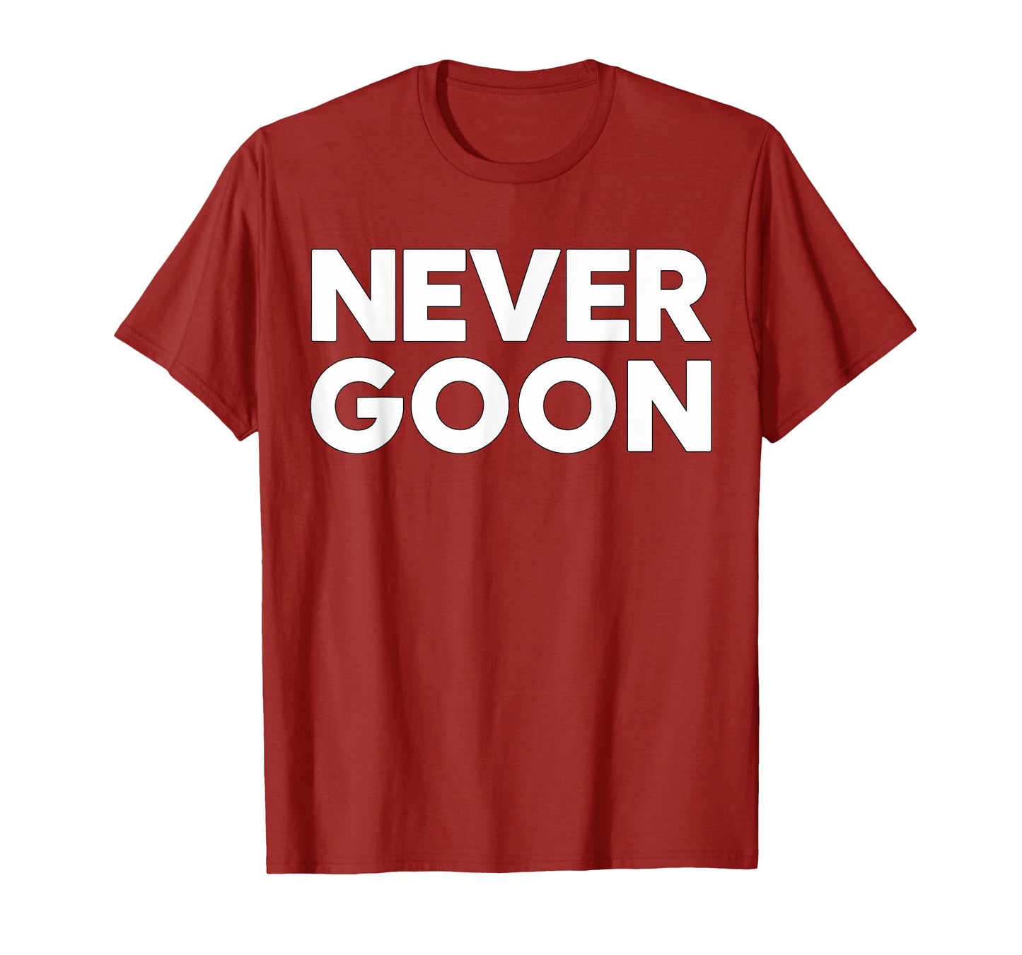 Never Goon Fitness Motivation Gym T-Shirt