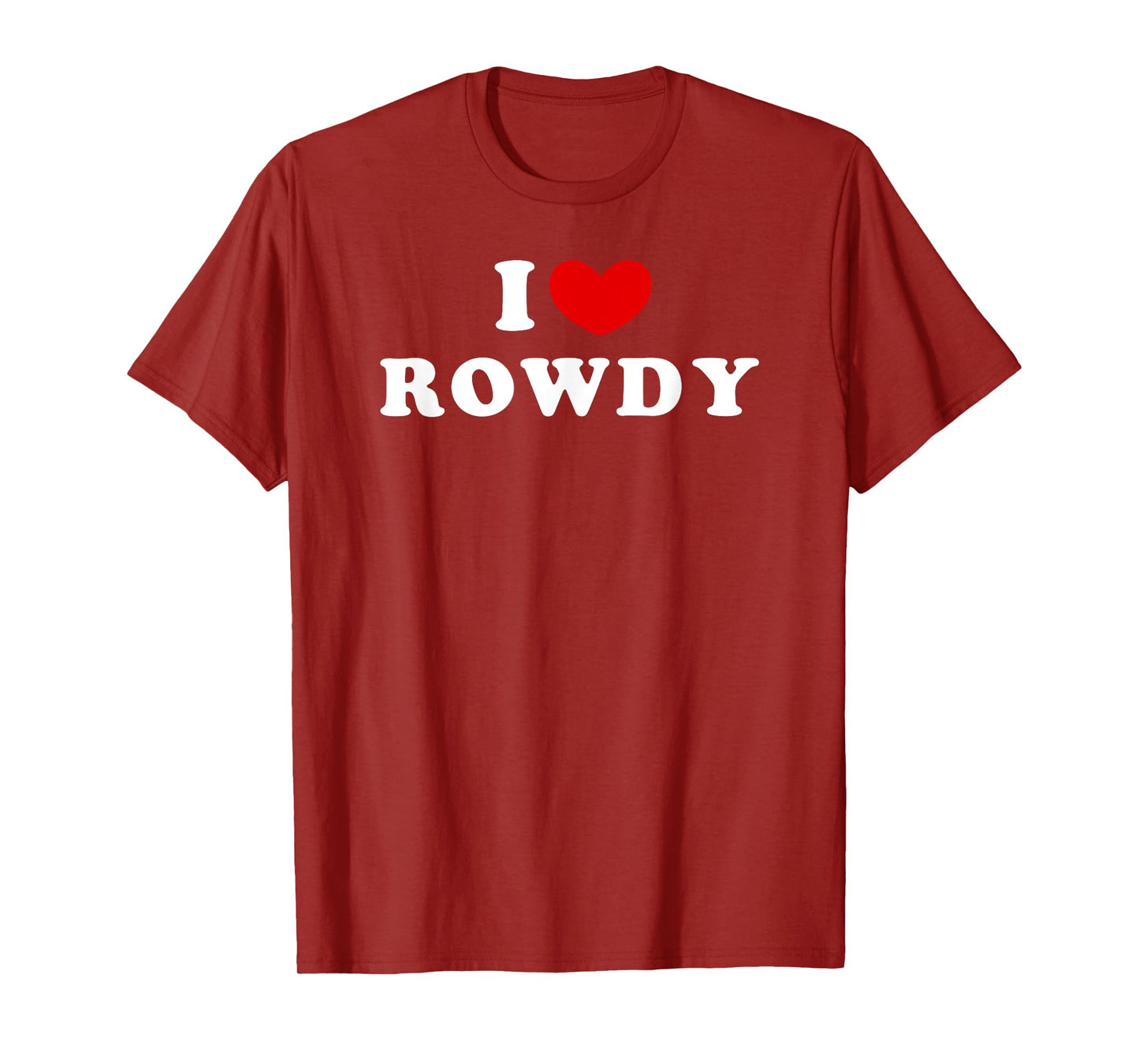 I Love Rowdy, I Heart Rowdy T-Shirt