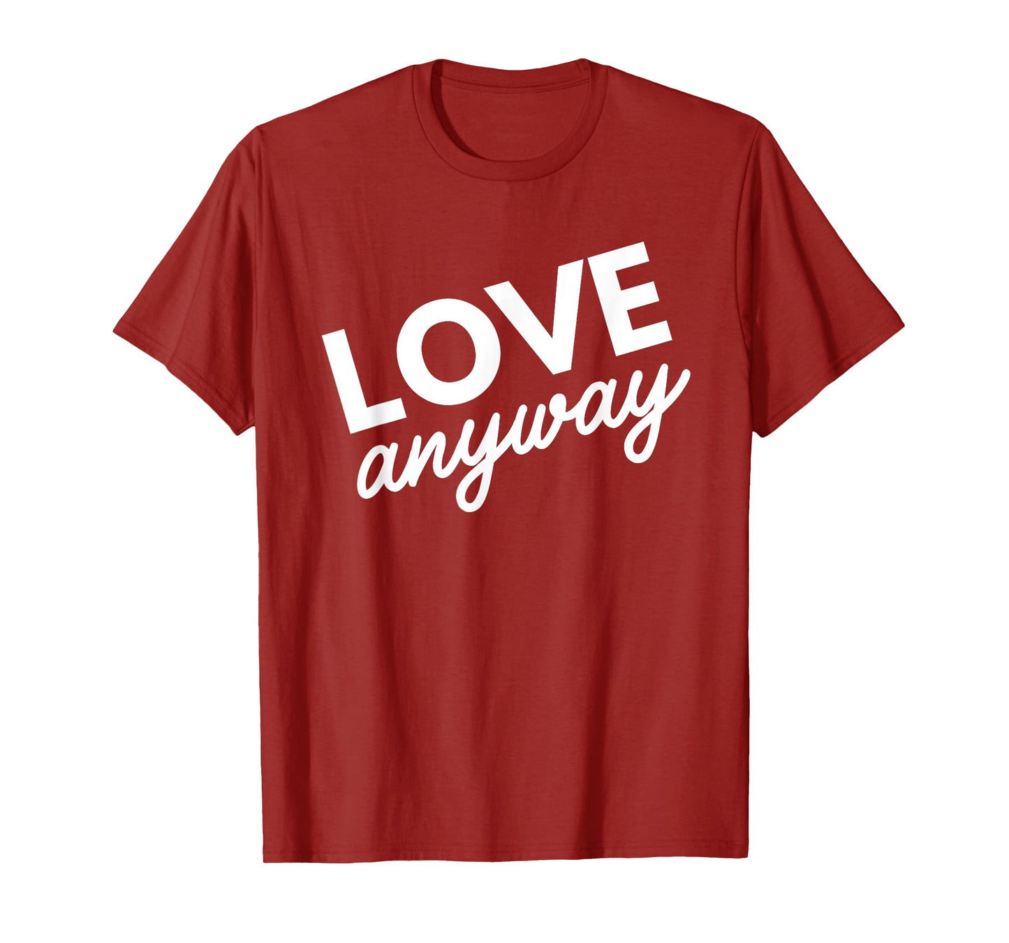 Love Anyway T-Shirt