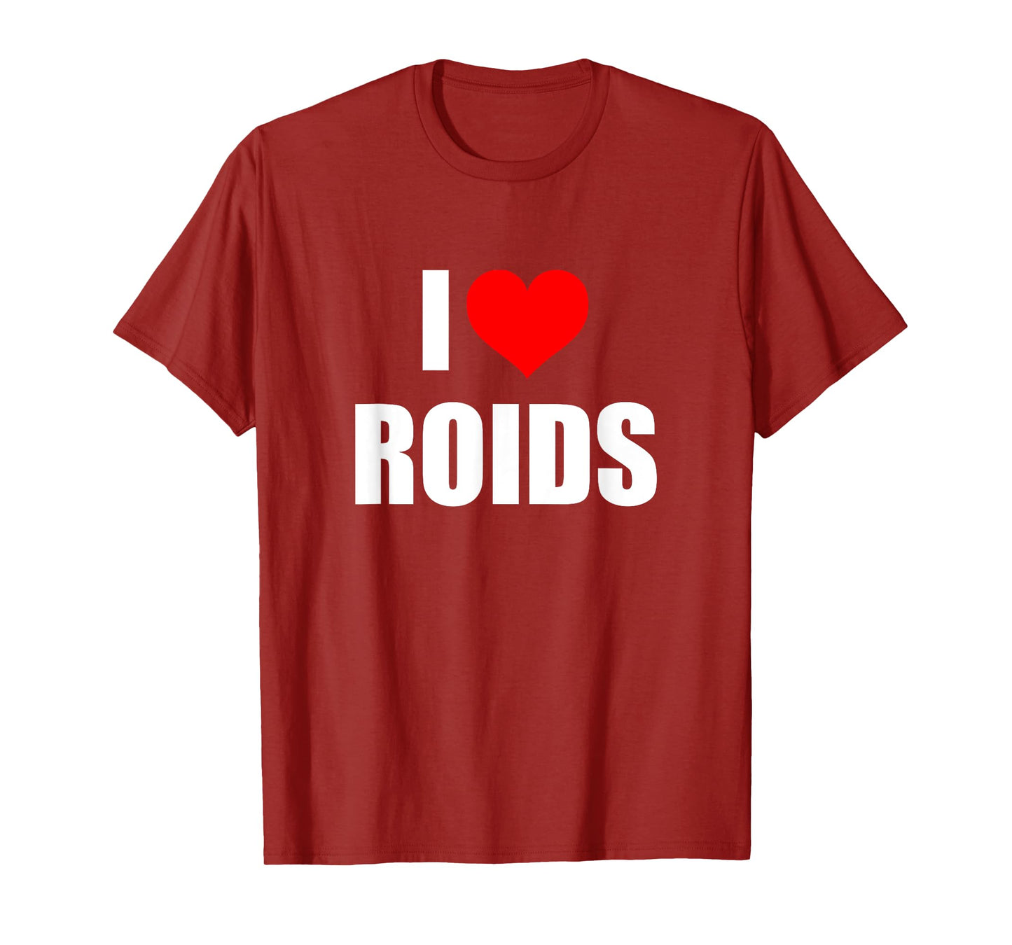 I Love Roids T-Shirt