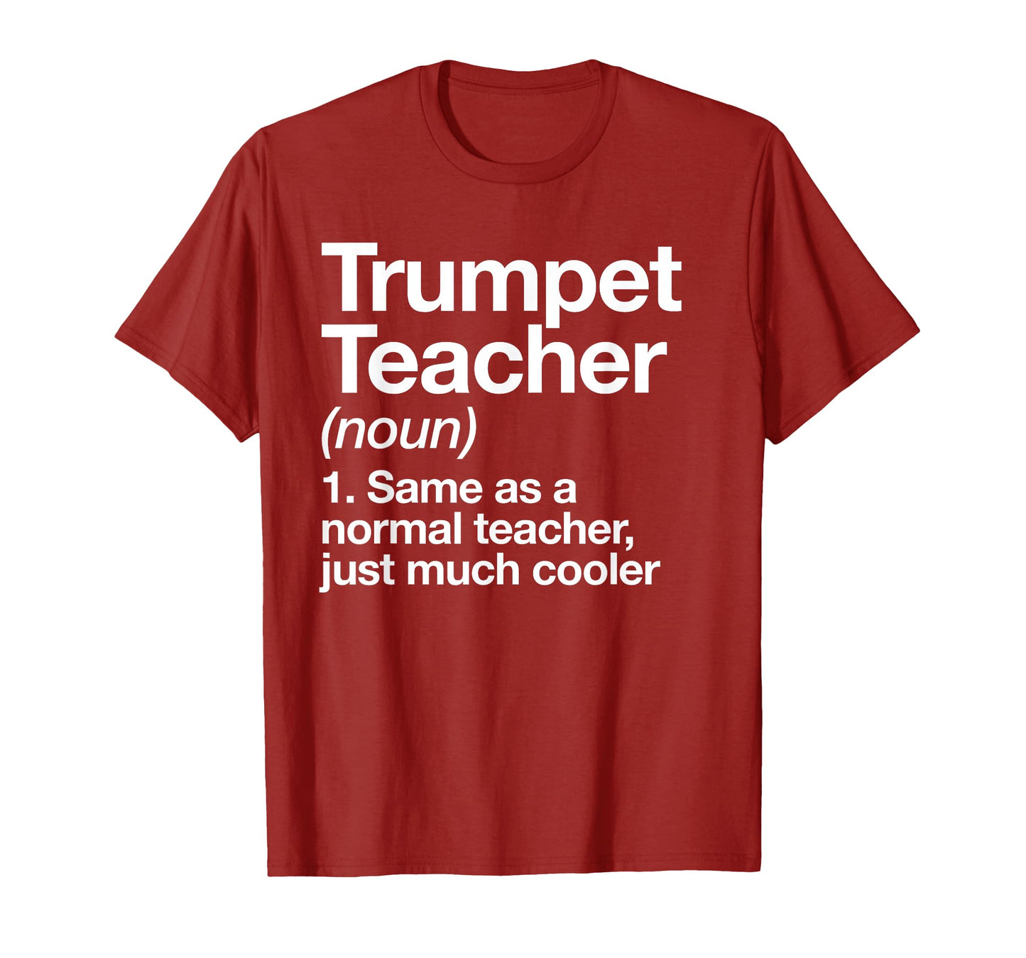 Trumpet Teacher Definition Funny Musician Music Men Women T-Shirt