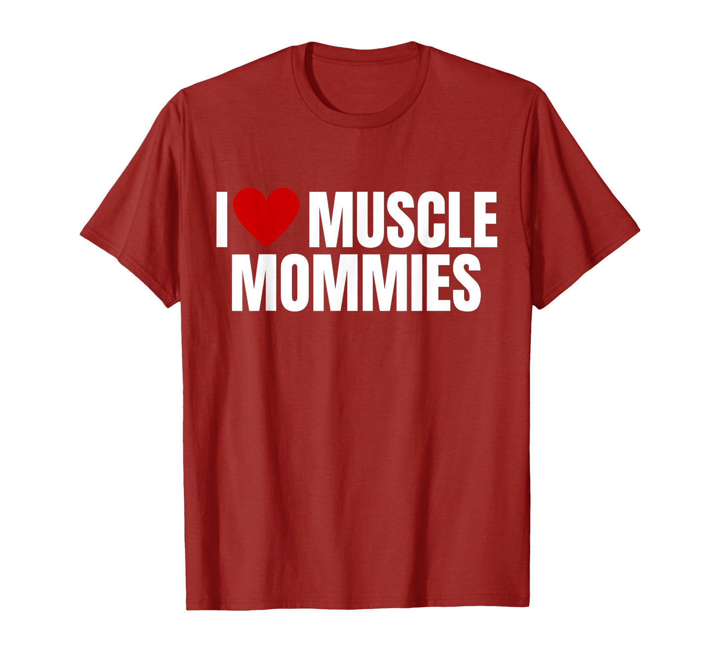 I Love Muscle Mommies, I Heart Muscle Mommies, gym tee T-Shirt