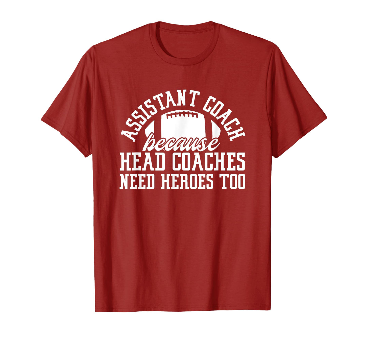 Assistant Coach Because Head Coaches Need Heroes Too T-Shirt