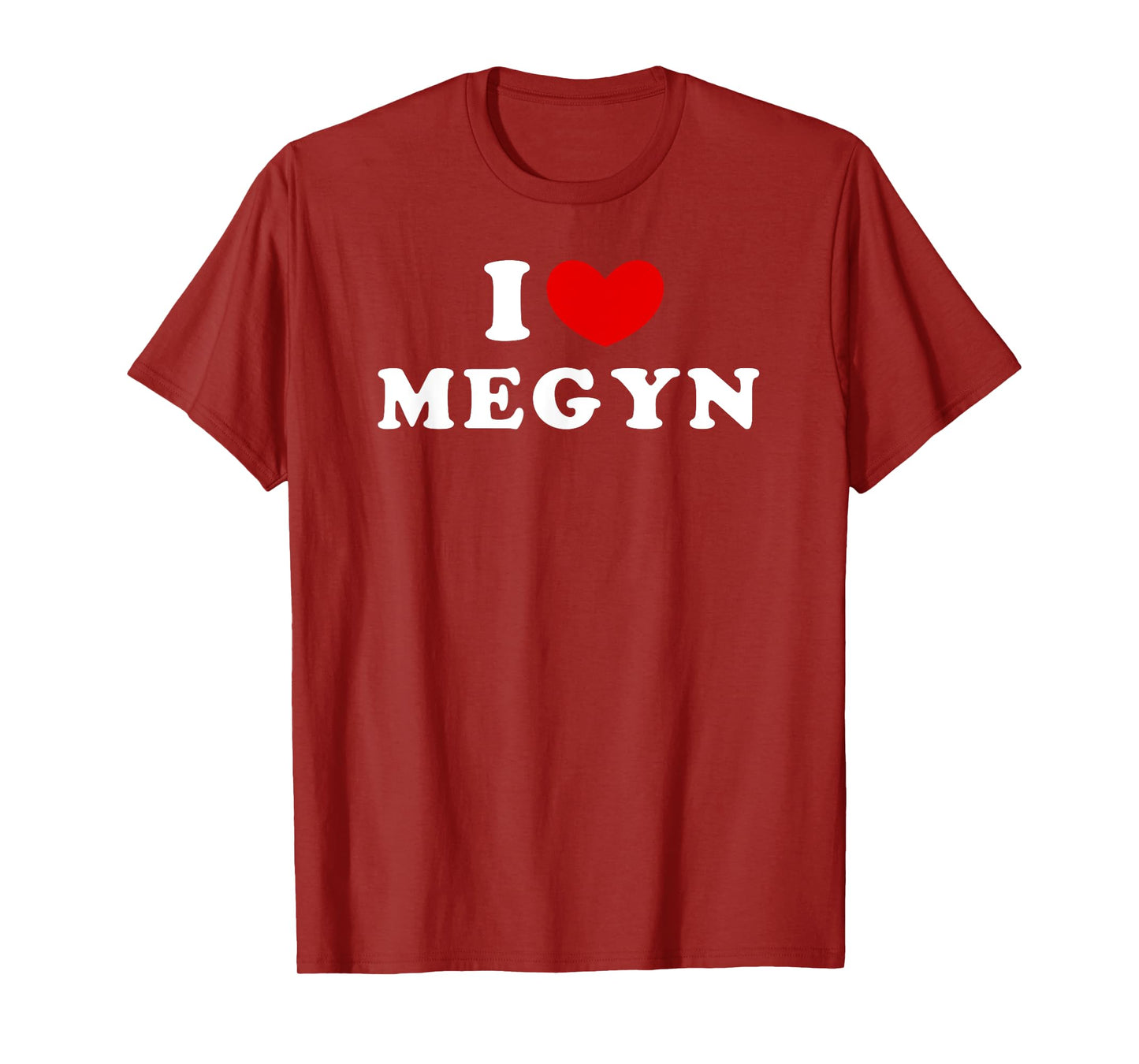 I Love Megyn, I Heart Megyn T-Shirt
