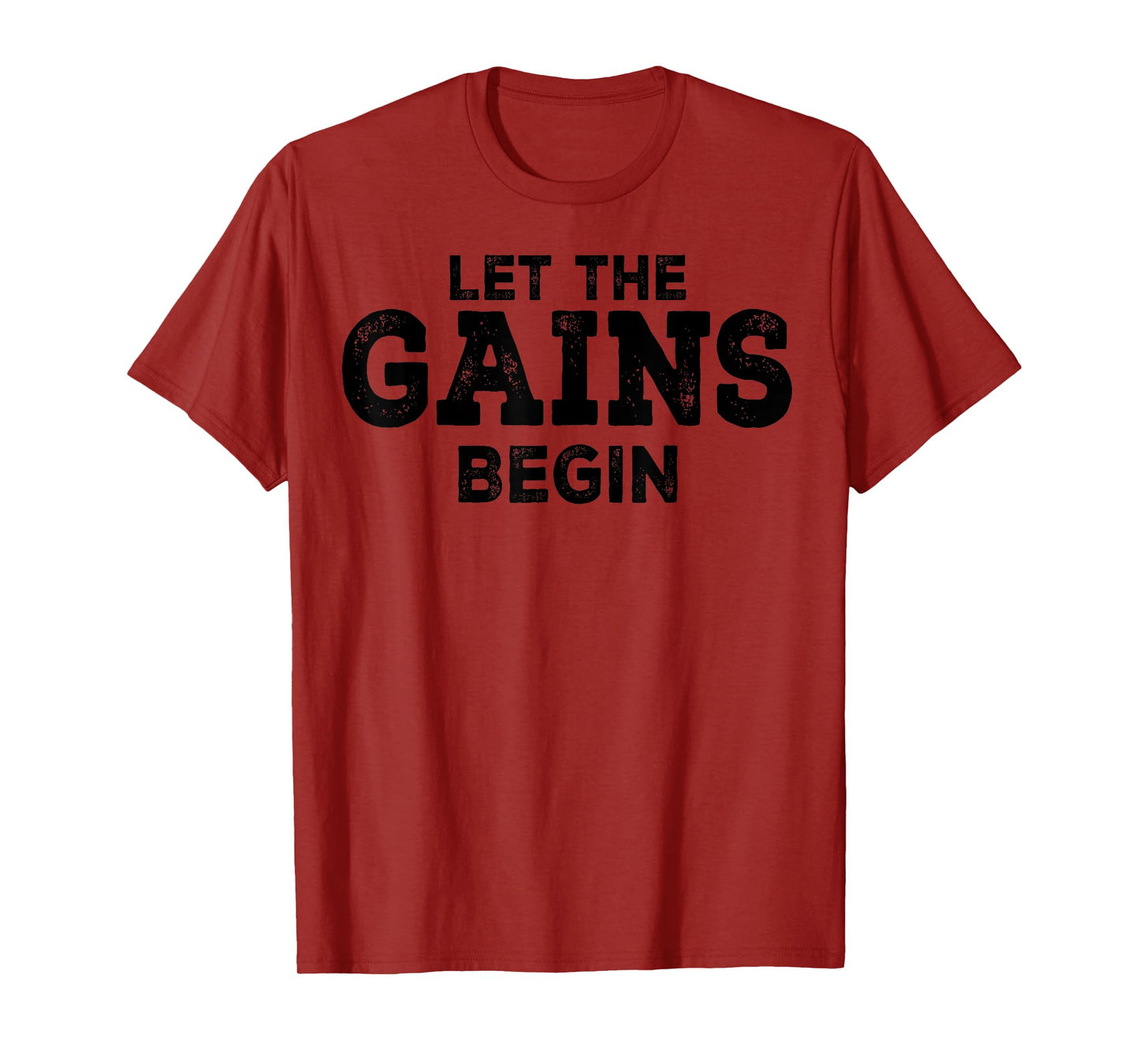 Gym Workout Funny - Let The Gains Begin T-Shirt