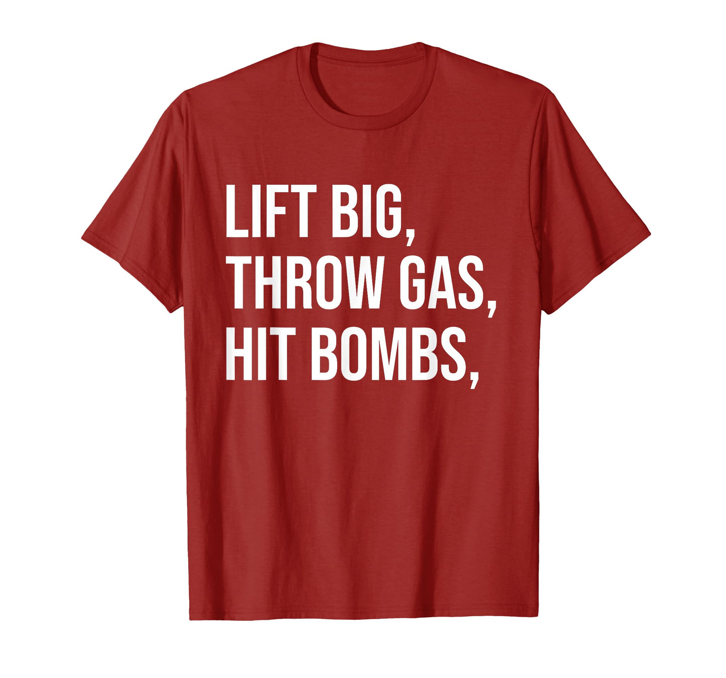 Lift Big, Throw Gas, Hit Bombs T-Shirt