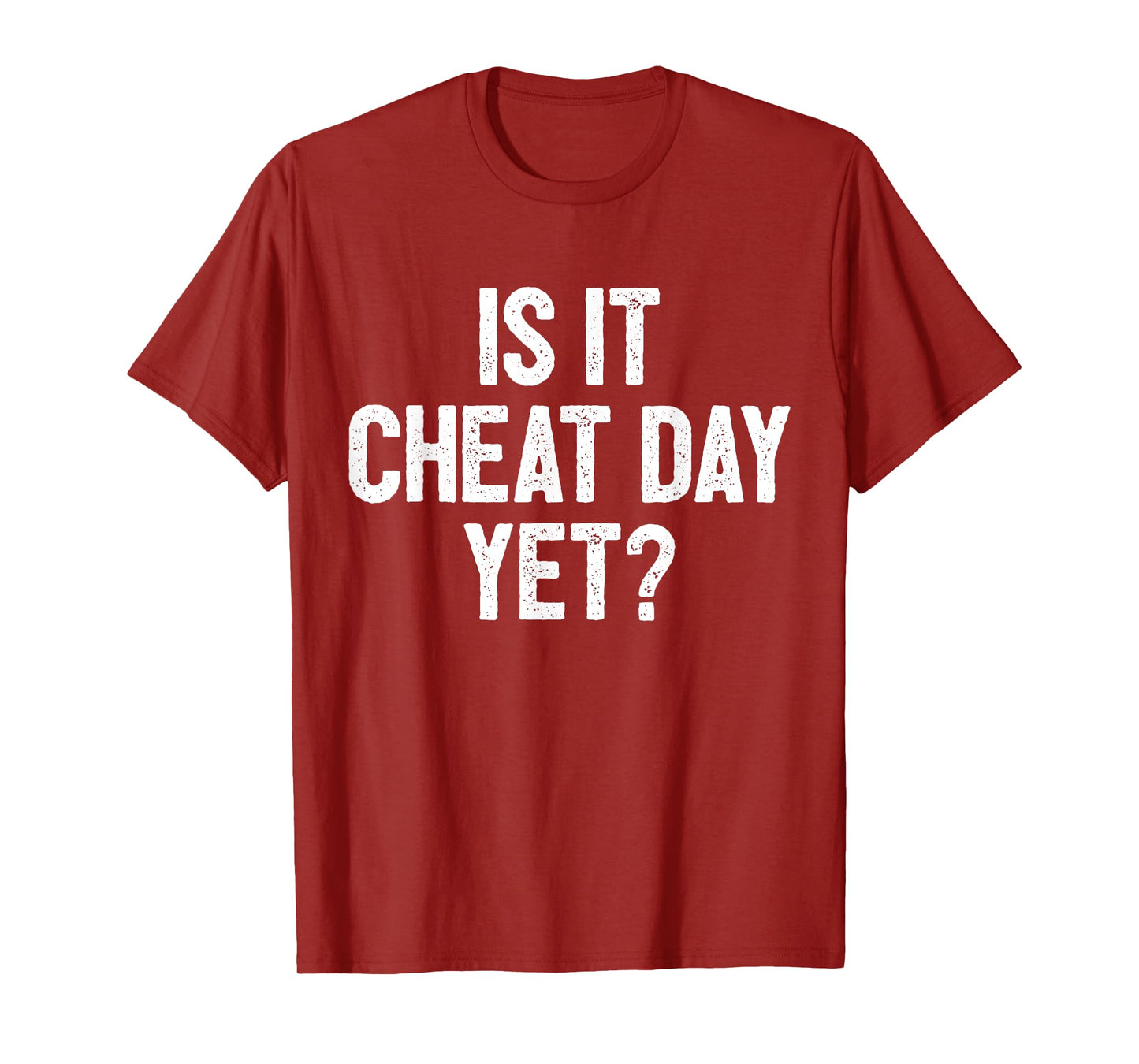 Funny Workout Fitness Gym Training I Is It Cheat Day Yet T-Shirt