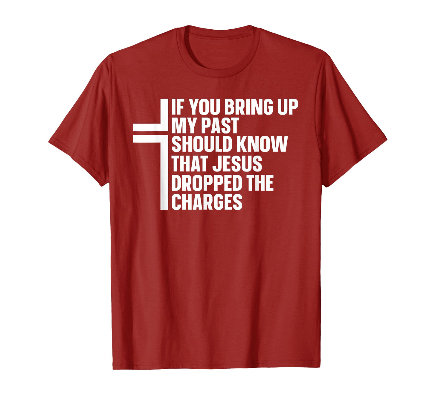 If You Bring Up My Past You Should Know That Jesus Dropped T-Shirt