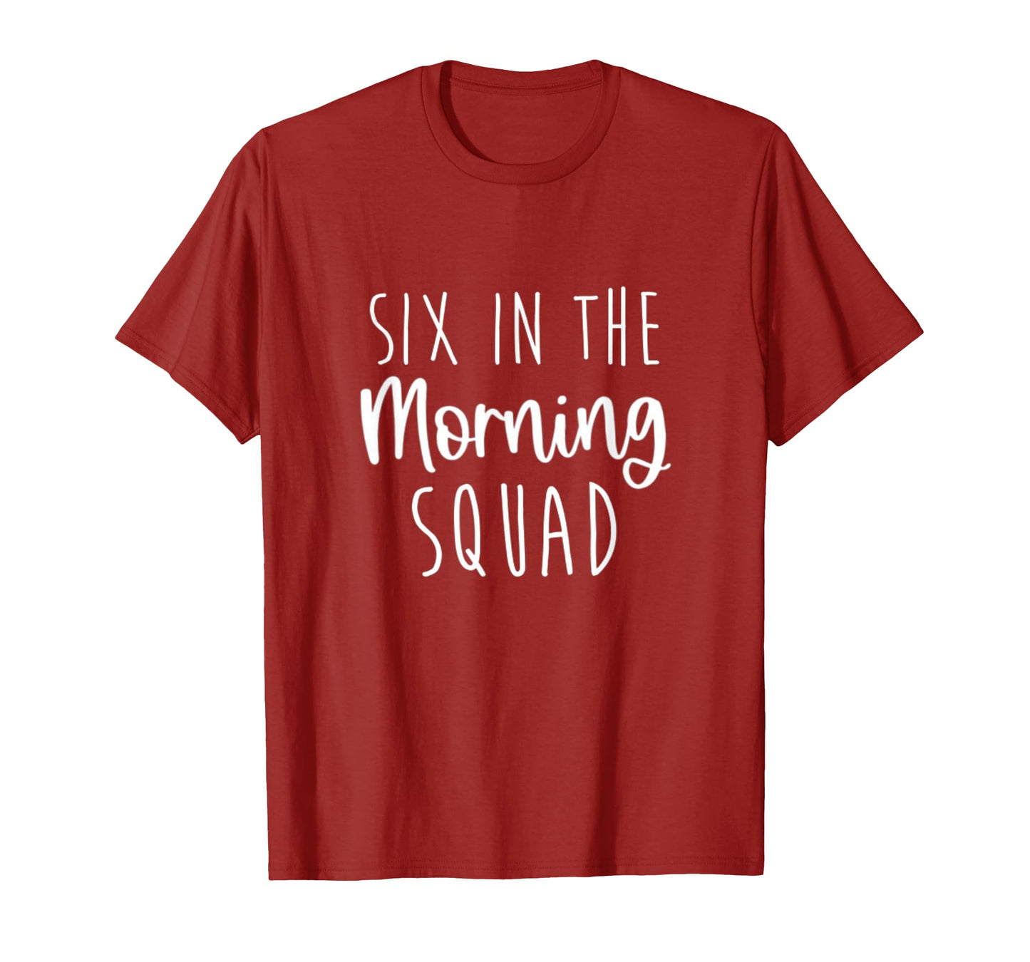 Six in the Morning Squad Workout Cardio Fitness Early T-Shirt