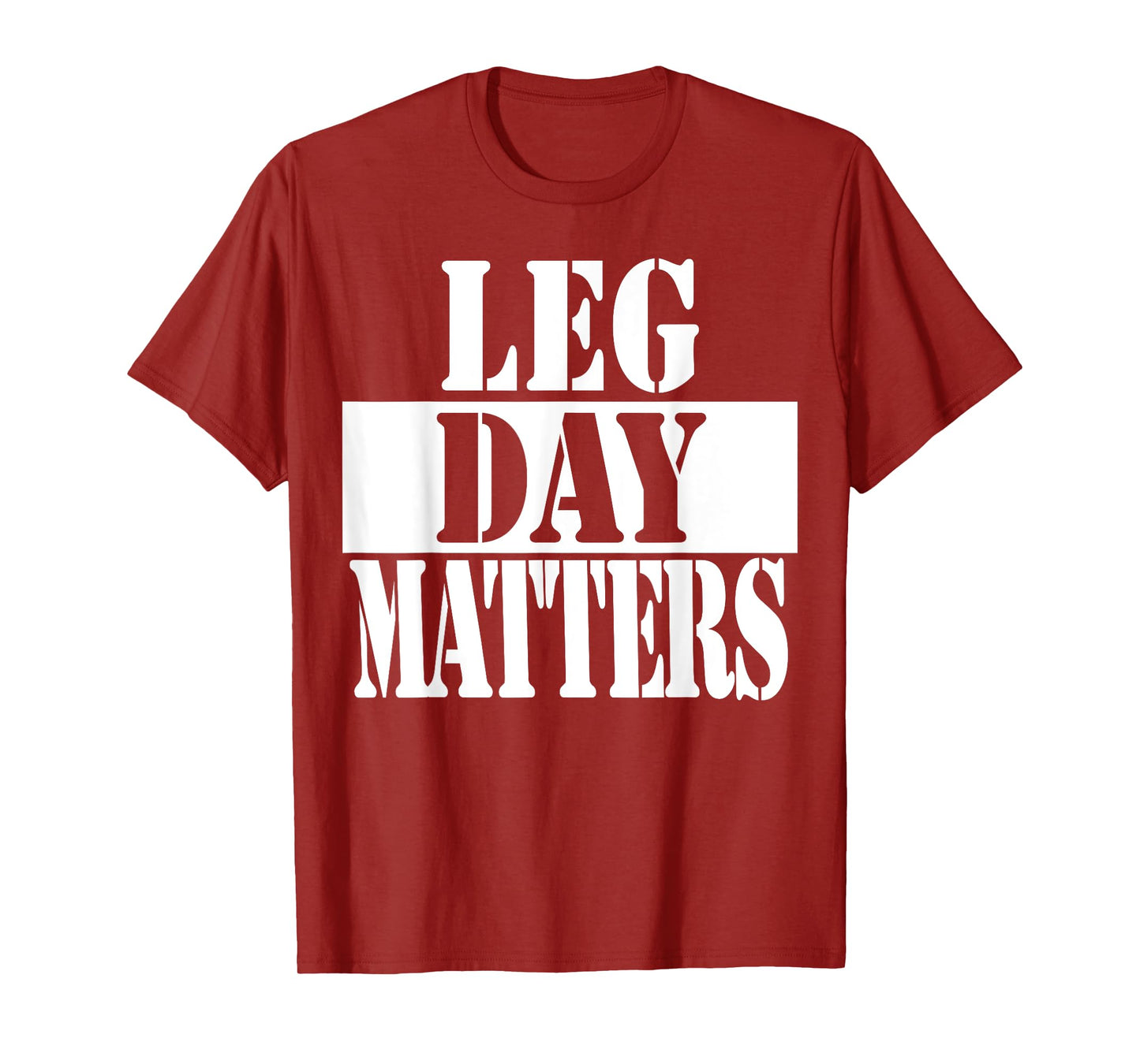 Leg Day Matters Funny Workout Quote Shirt T-Shirt
