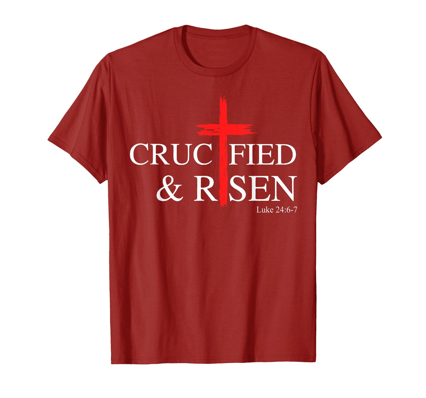 Crucified and Risen Luke 24 6 7 T-Shirt