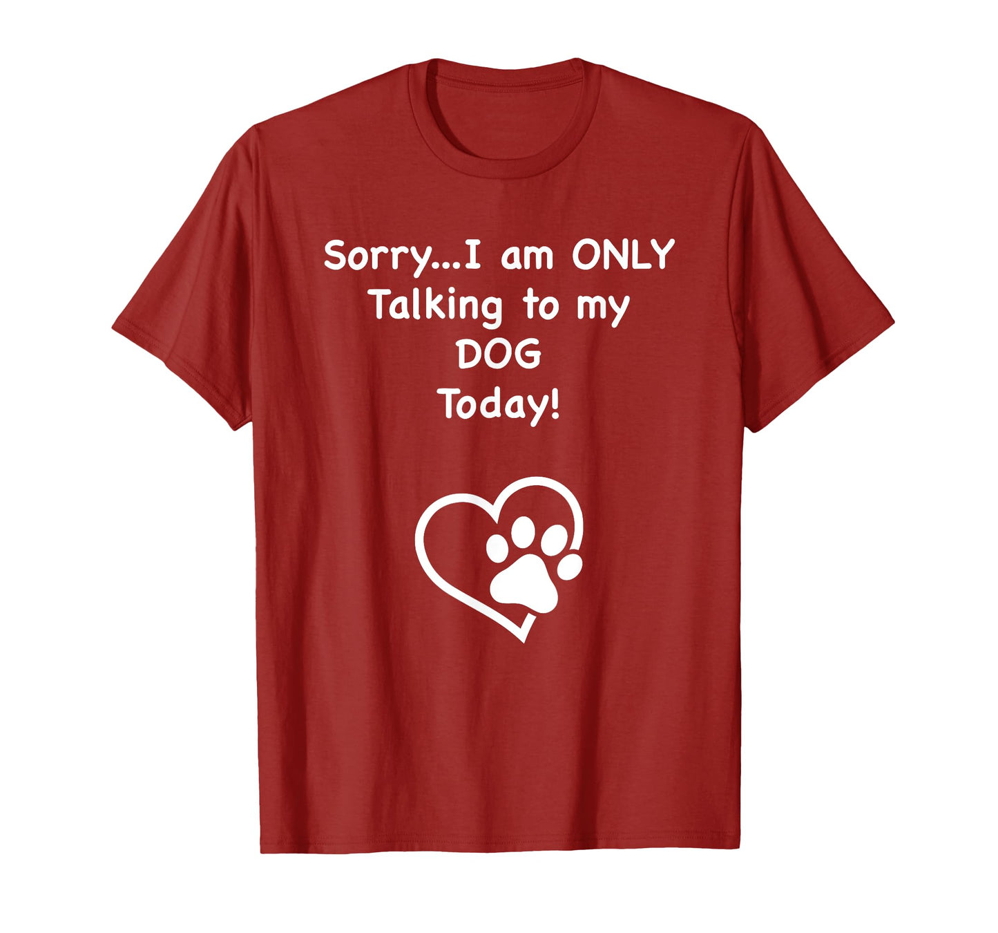 I'm Only Talking to my Dog Today Dog Lover Men Women Kids T-Shirt