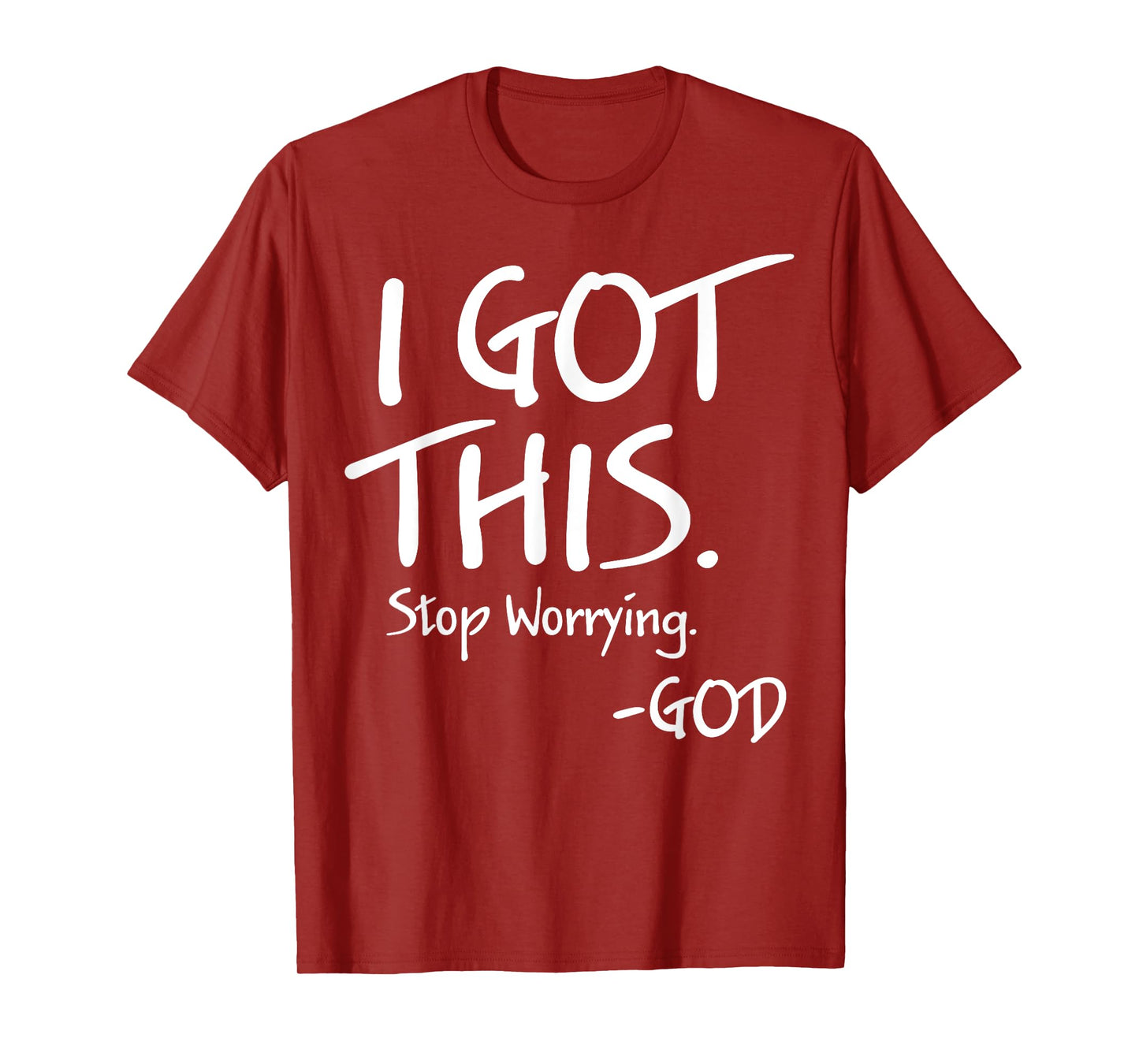 I Got This Stop Worrying God T-Shirt