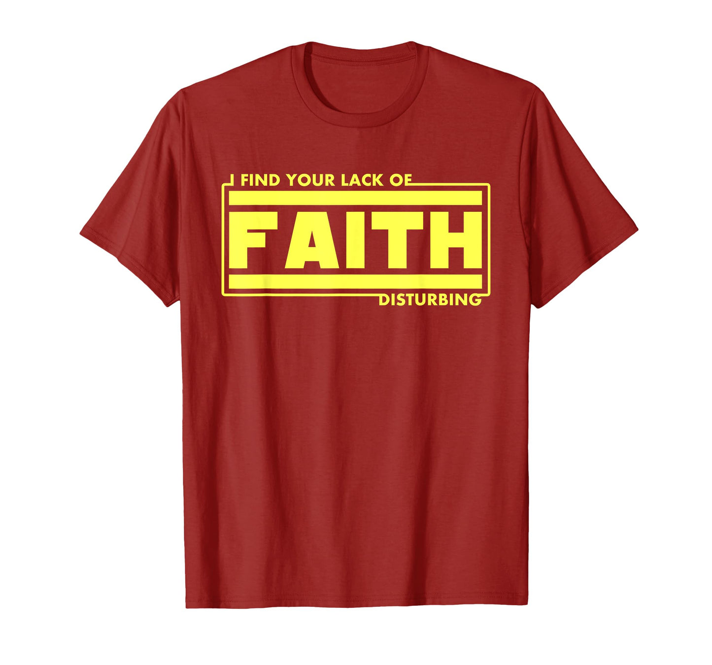 I Find Your Lack Of Faith Disturbing Christian Shirts T-Shirt