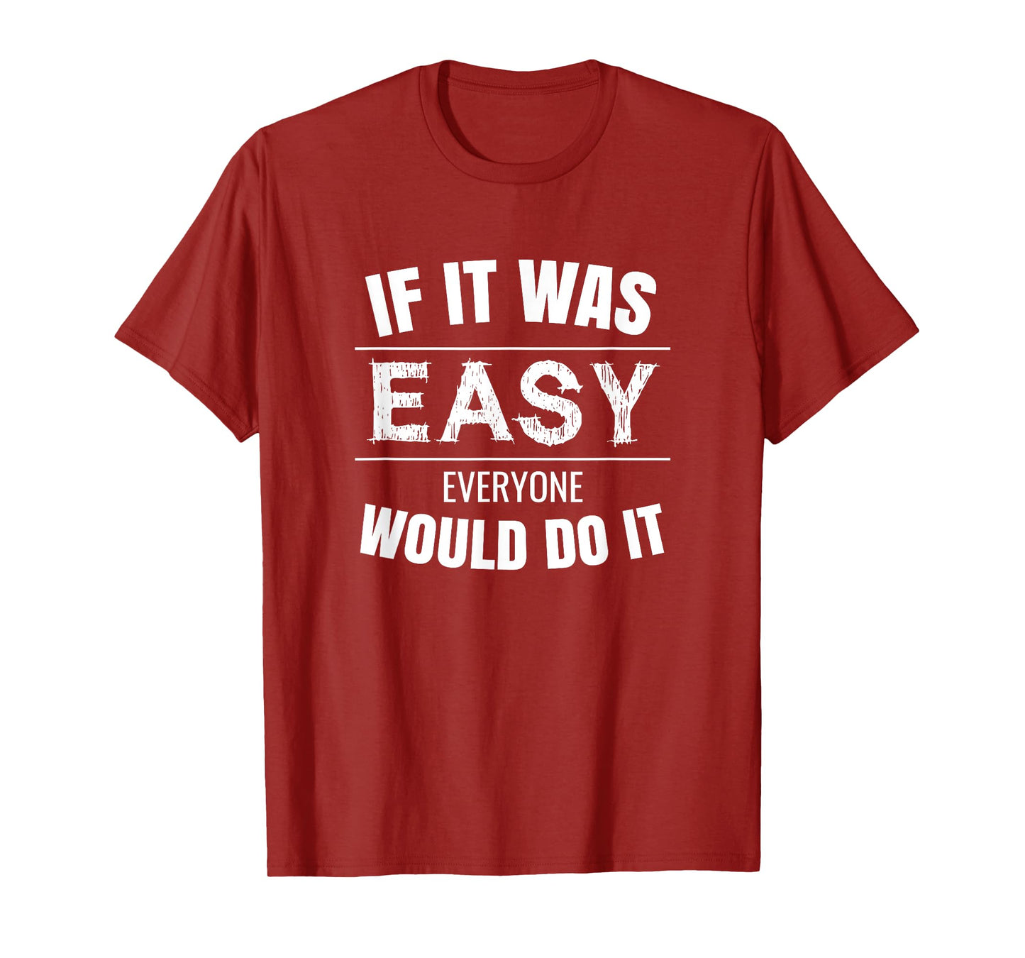 If It Was Easy Everyone Would Do It T-Shirt T-Shirt