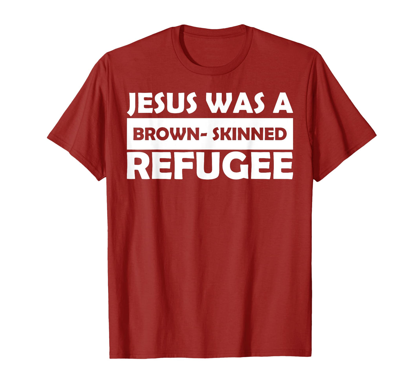 Jesus Was A Brown- Skinned Refugee T-Shirt