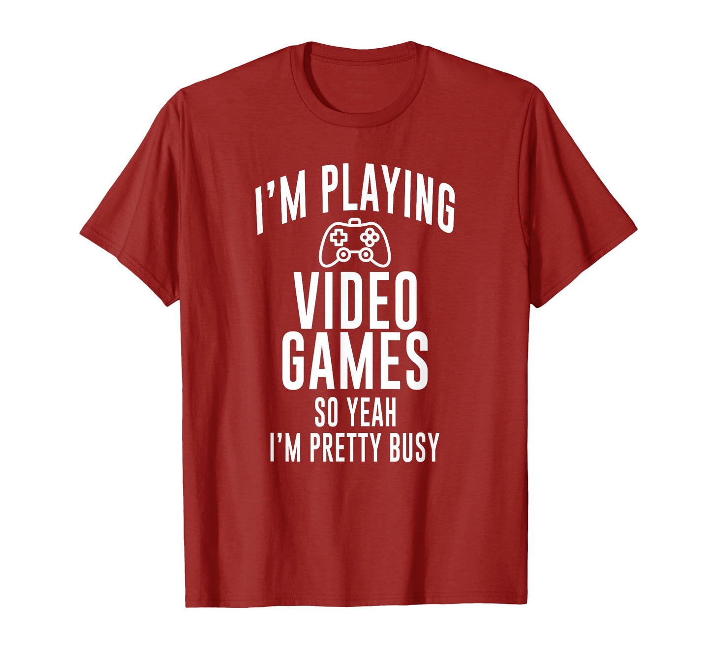 Funny Gamer I'm playing video games so yeah I'm pretty busy T-Shirt