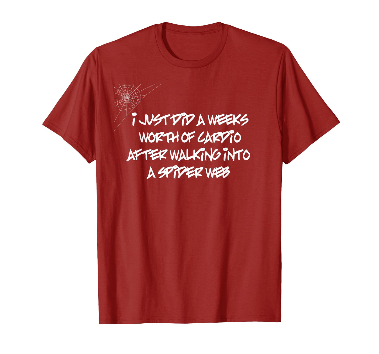 I Just Did a Weeks Worth of Cardio | Funny T-Shirt T-Shirt