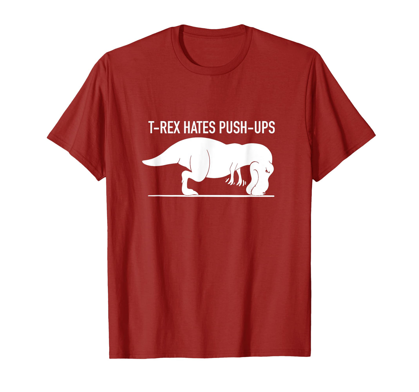 Funny T-REX Hates Push-Ups, Work Out, Cross Train, Fitness T-Shirt