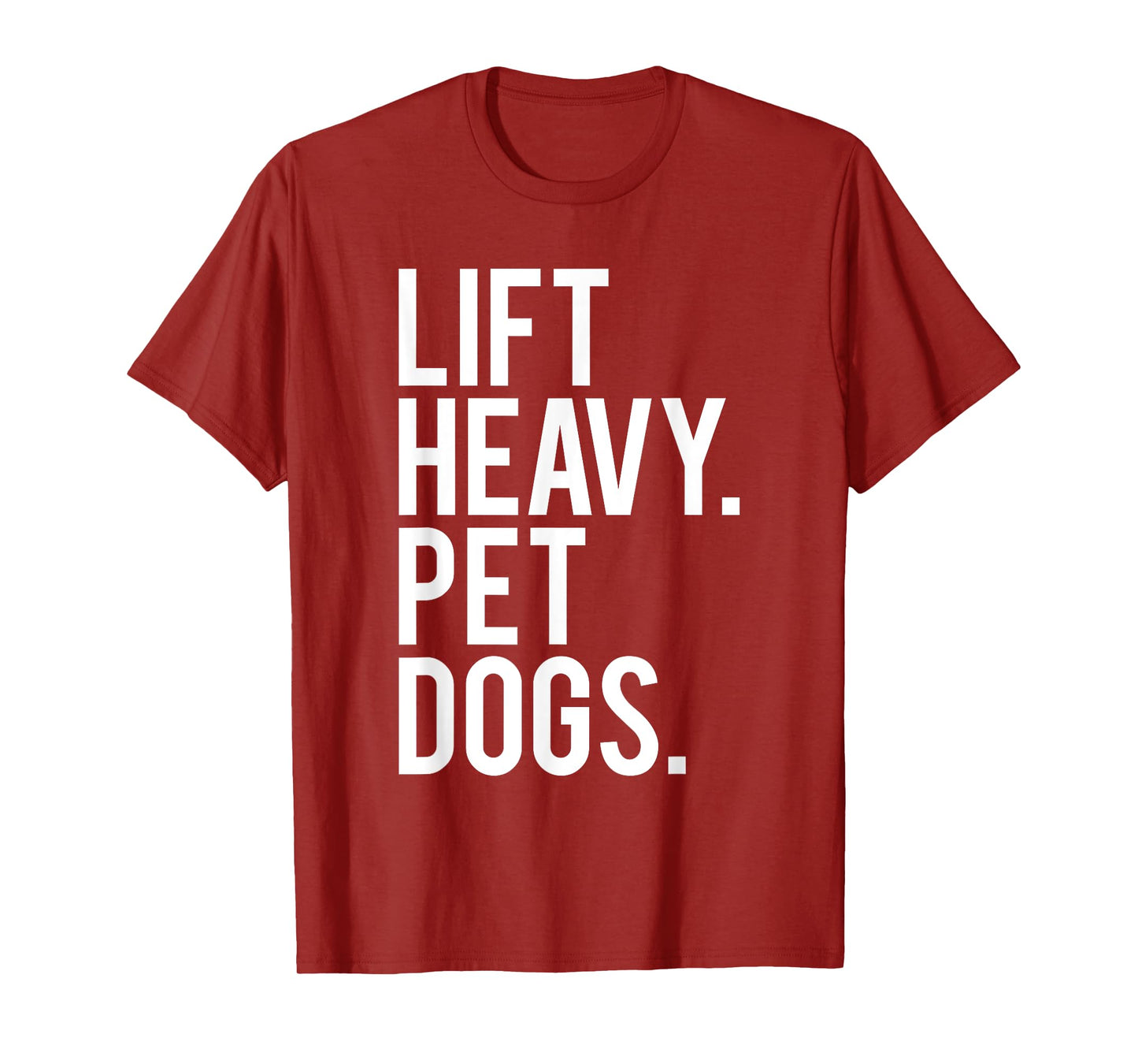 Lift Heavy Pet Dogs Funny Gym Workout Gift For Weight Lifter T-Shirt