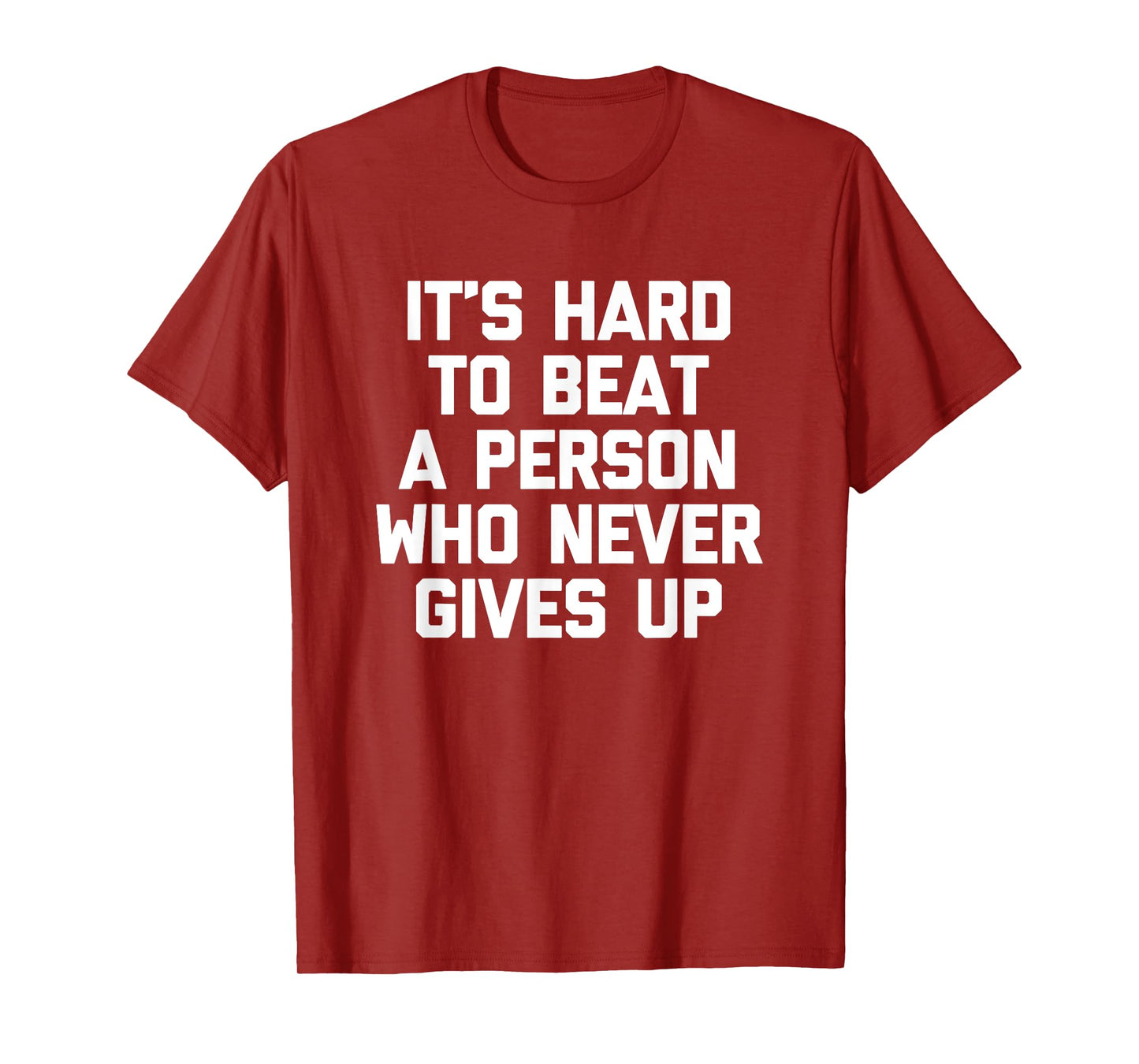 It's Hard To Beat A Person Who Never Gives Up T-Shirt Funny T-Shirt