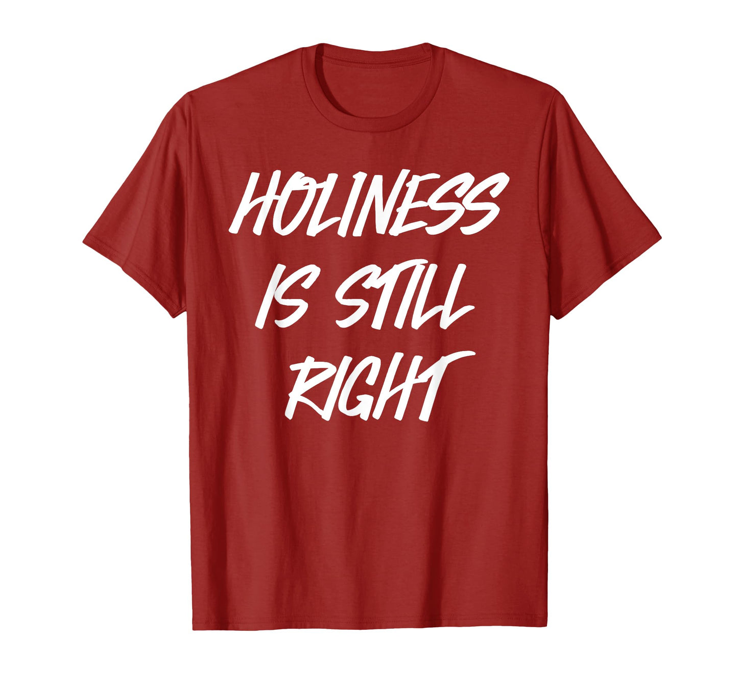 Holiness is still right T-Shirt