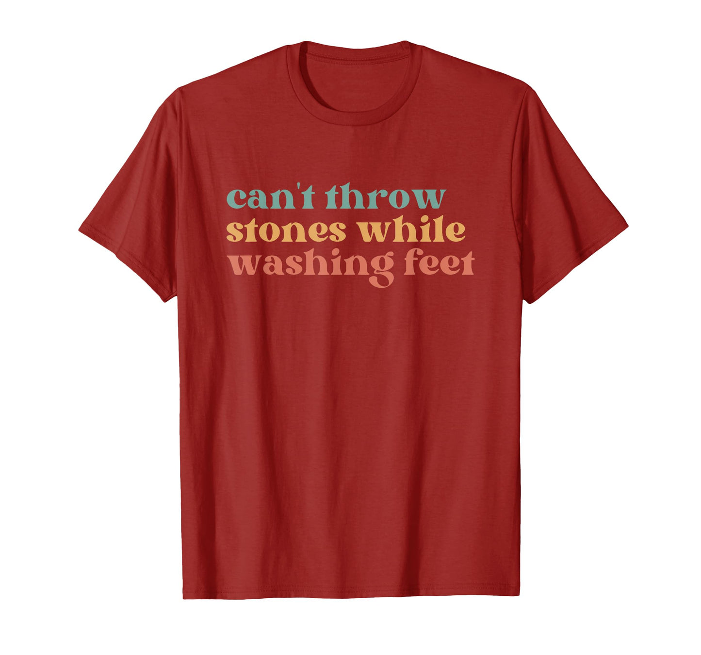 Can't Throw Stones While Washing Feet, Jesus Faith T-Shirt