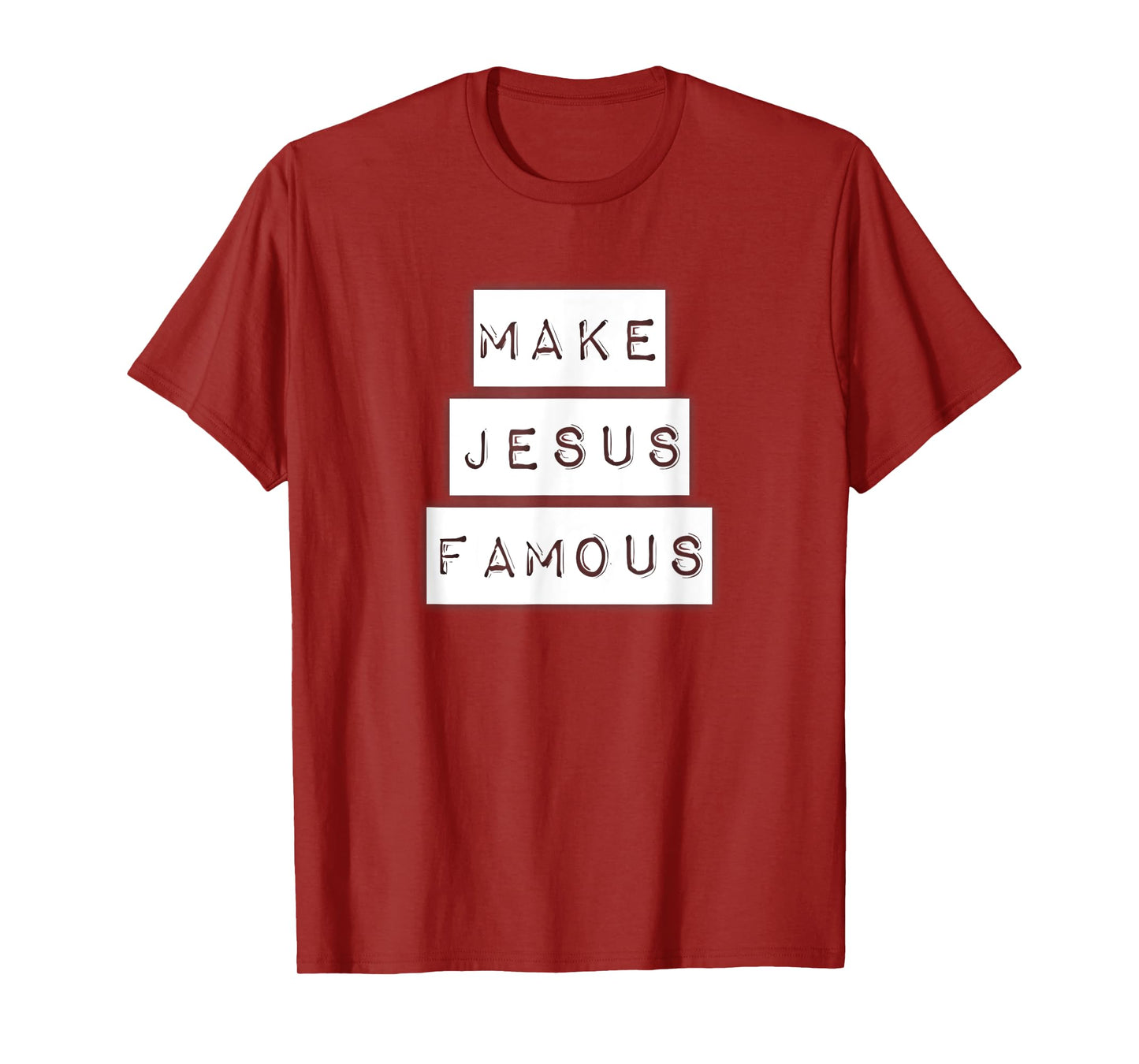 Make Jesus Famous Shirt T-Shirt