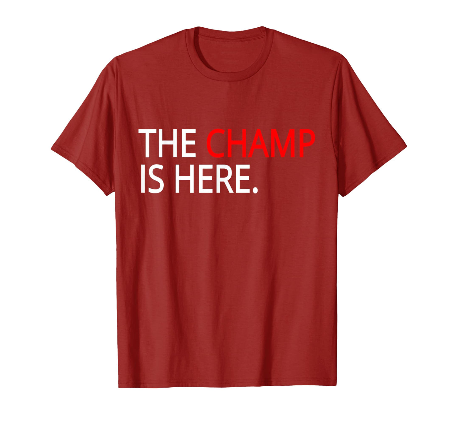 The champ is here t-shirt- gym T-Shirt