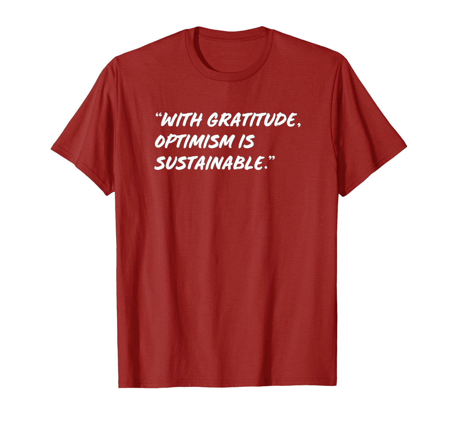 With gratitude optimism is sustainable T-Shirt