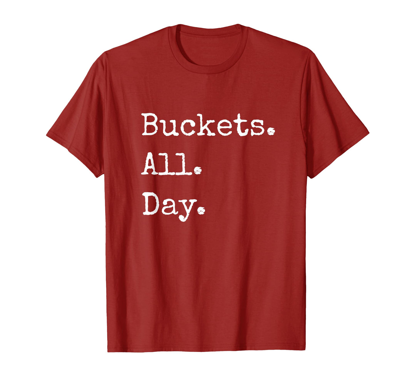 Buckets. All. Day. (BAD) Basketball T Shirt T-Shirt