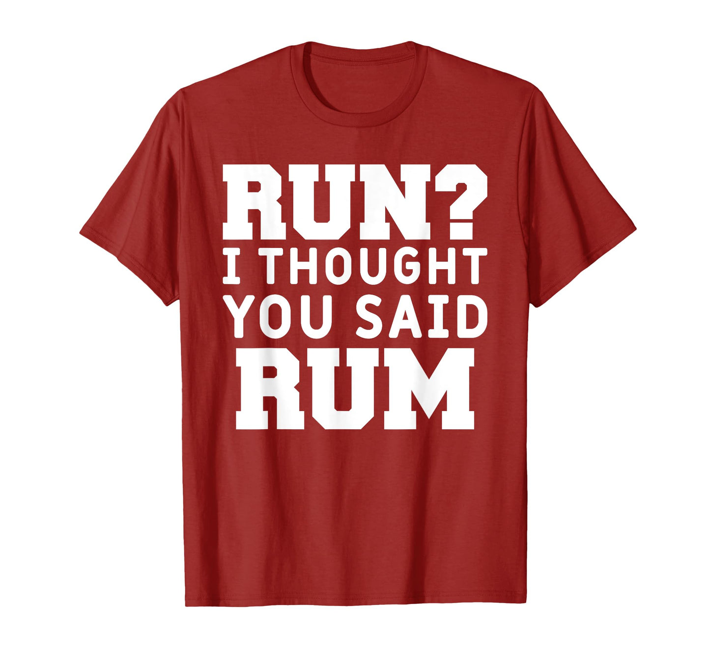 Run I Thought You Said Rum Funny Alcohol Runner Rum Lover T-Shirt