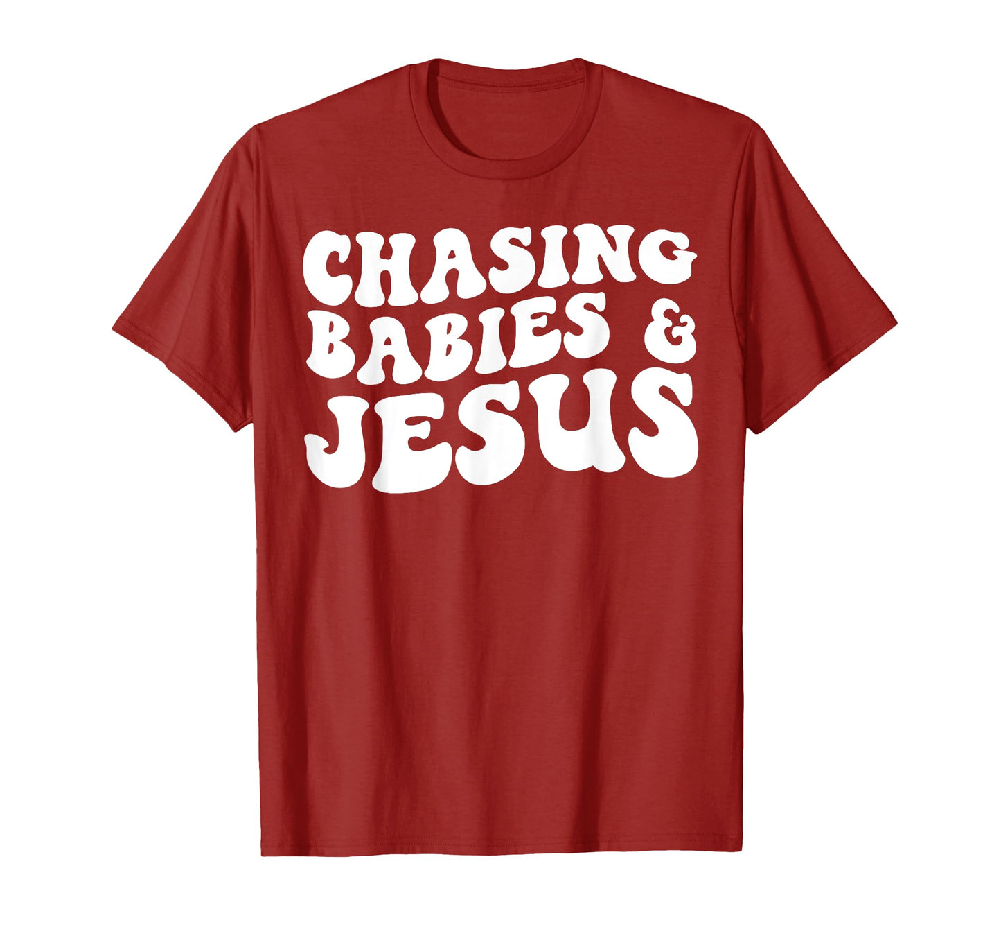 Chasing Babies And Jesus T-Shirt