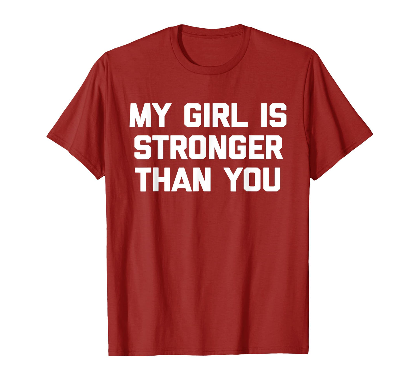 My Girl Is Stronger Than You T-Shirt funny saying sarcastic