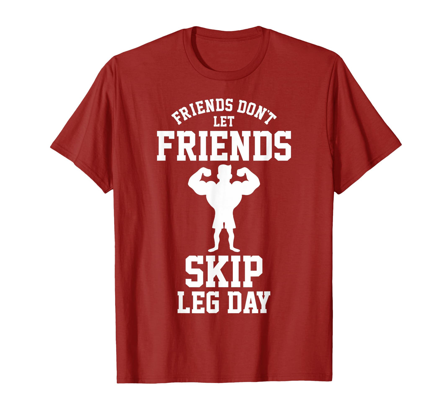 Friends Don't Let Friends Skip Leg Day Bodybuidling Shirt T-Shirt