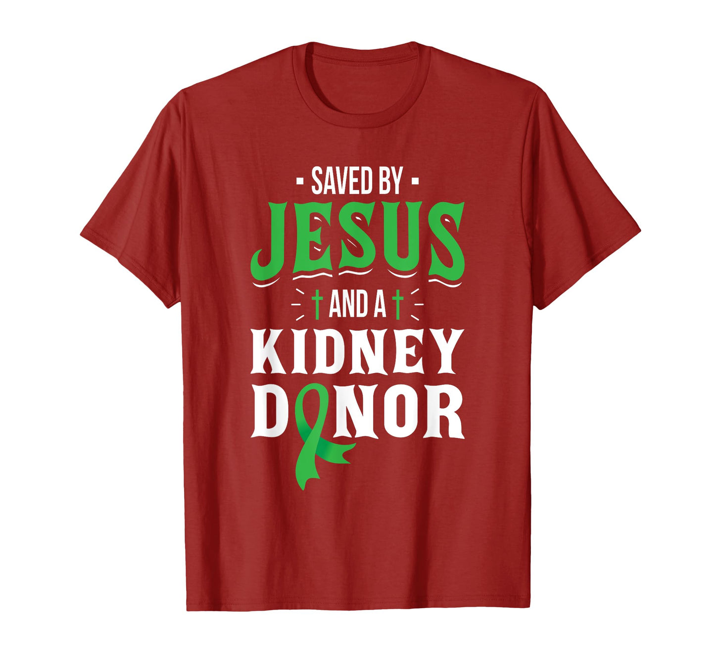 Saved By Jesus And A Kidney Donor - Organ Transplant Surgery T-Shirt
