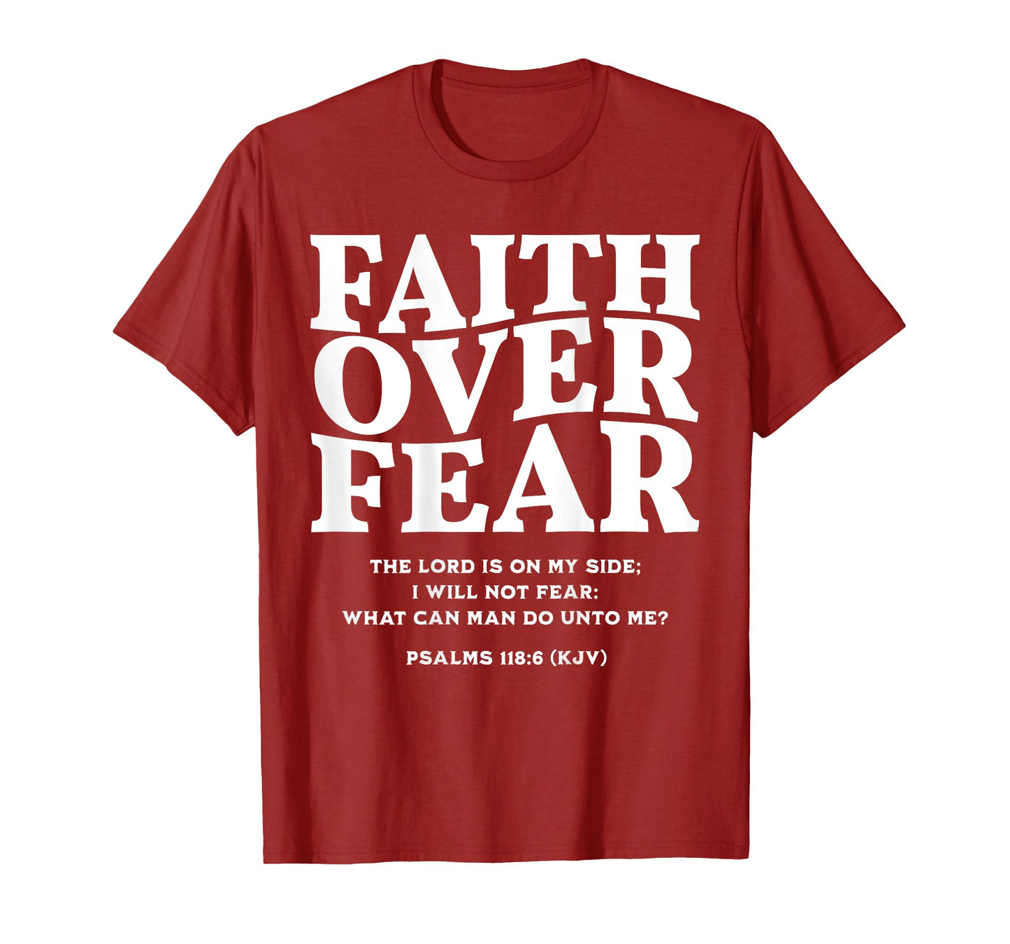 Faith Over Fear for Mens,Womens,Teens,Kids(On Back) T-Shirt