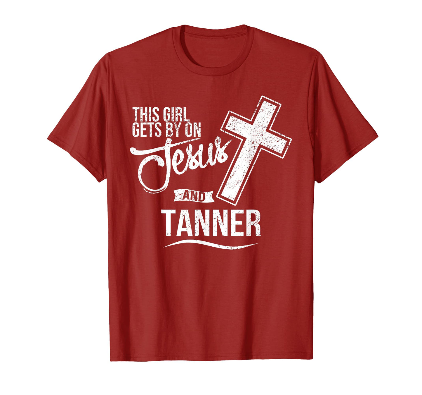 This Girl Gets By On Jesus and TANNER Religious TANNERS T-Shirt