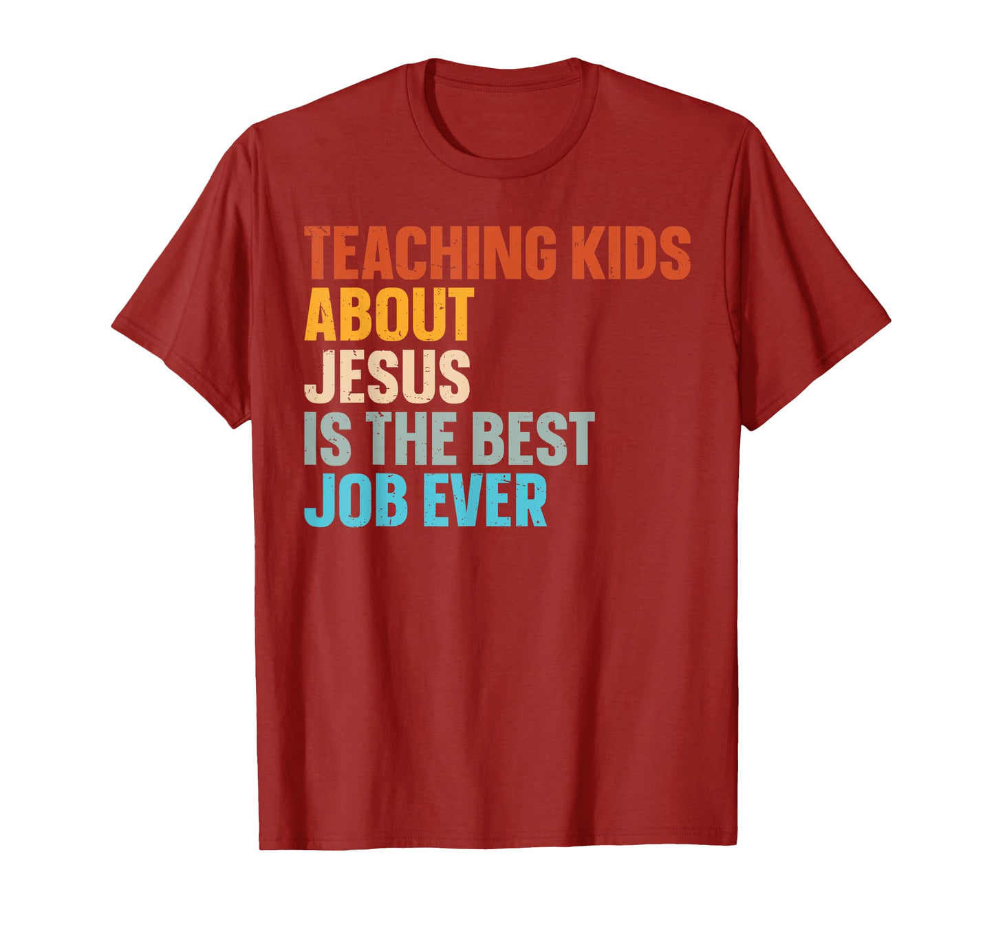 Teaching Kids About Jesus Is The Best Job Ever T-Shirt