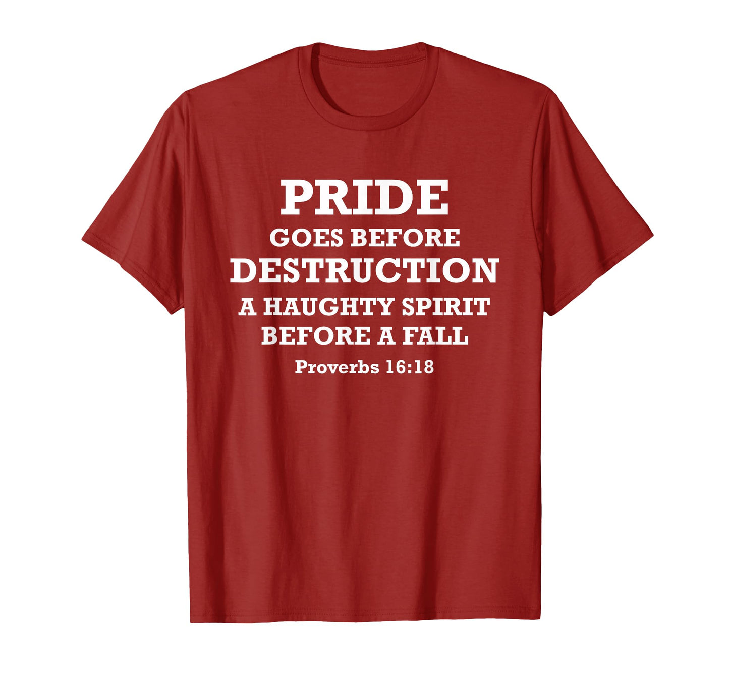 Pride Goes Before Destruction Bible Verse Proverbs 16:18 T-Shirt