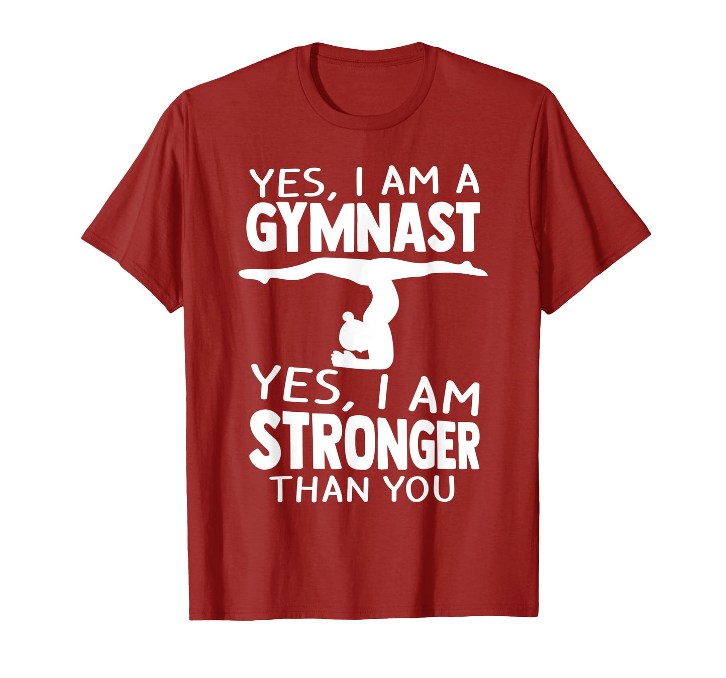 Yes, I Am Gymnast Yes, I Am Stronger Than You Gymnast T-Shirt
