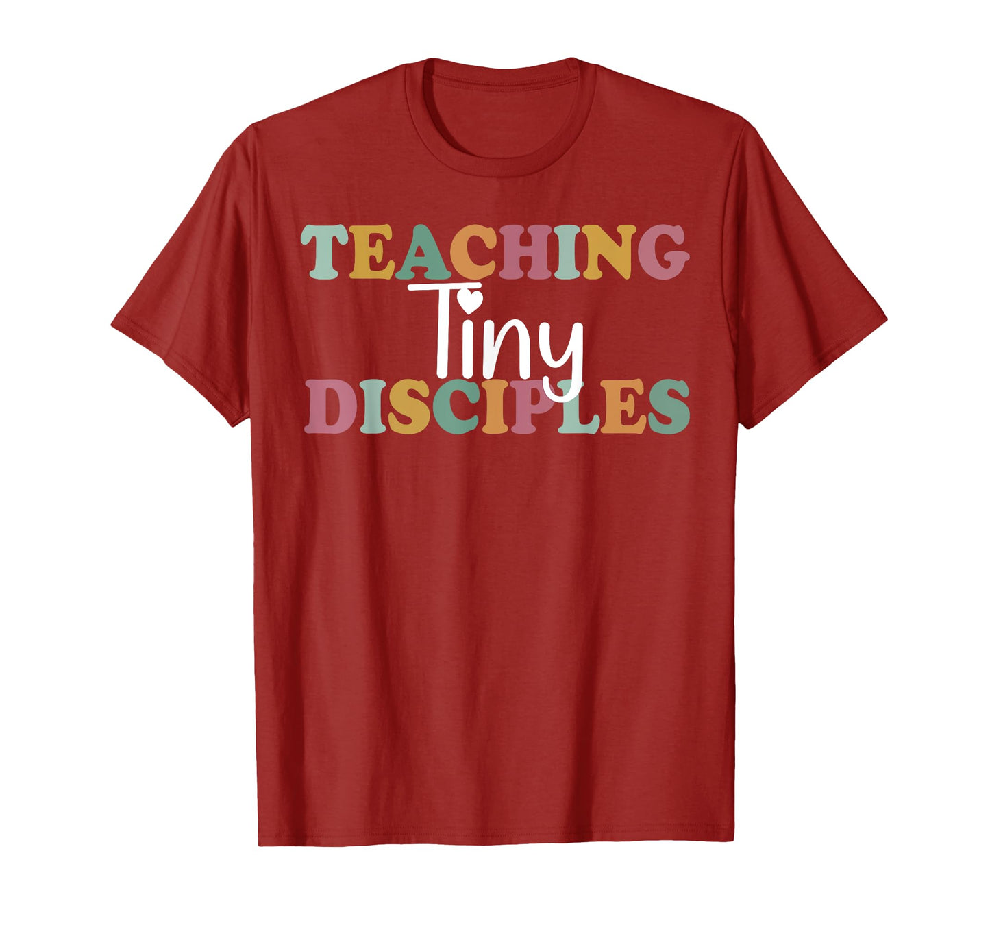 Teaching Tiny Disciples Christian Homeschool Teacher Mama Men Women T-Shirt
