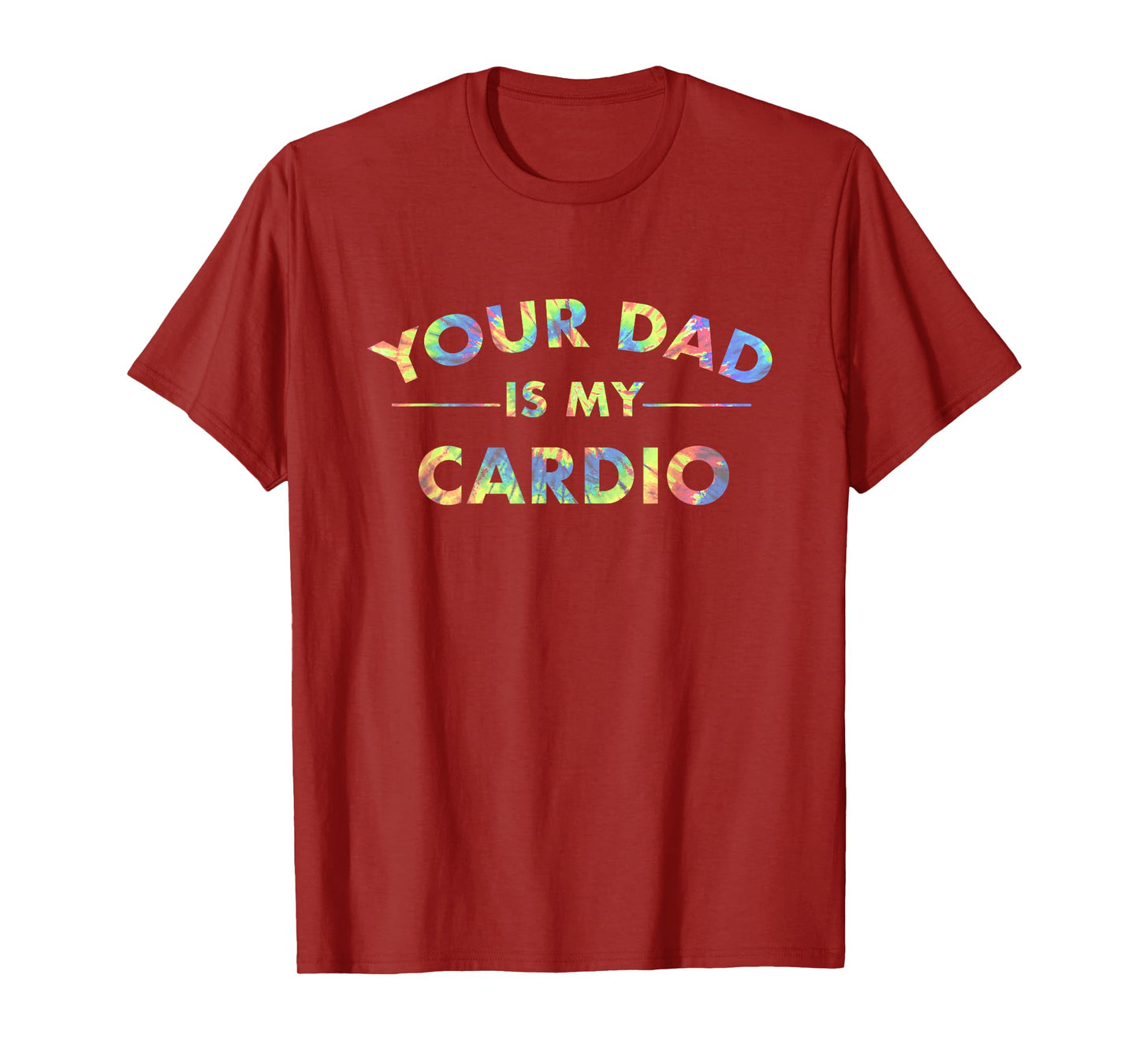 Your Dad Is My Cardio Funny DILF Workout Gym Women Mens T-Shirt