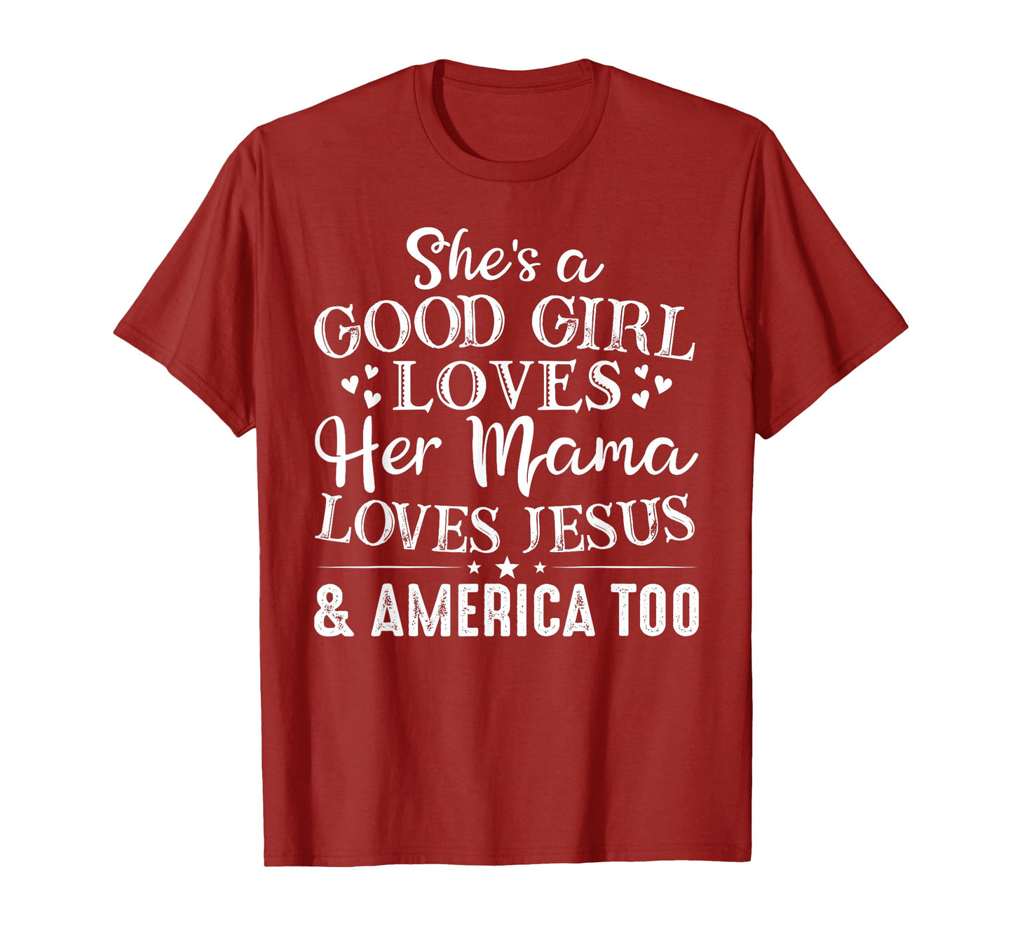 She's Good Girl Loves Her Mama Loves Jesus America Too T-Shirt