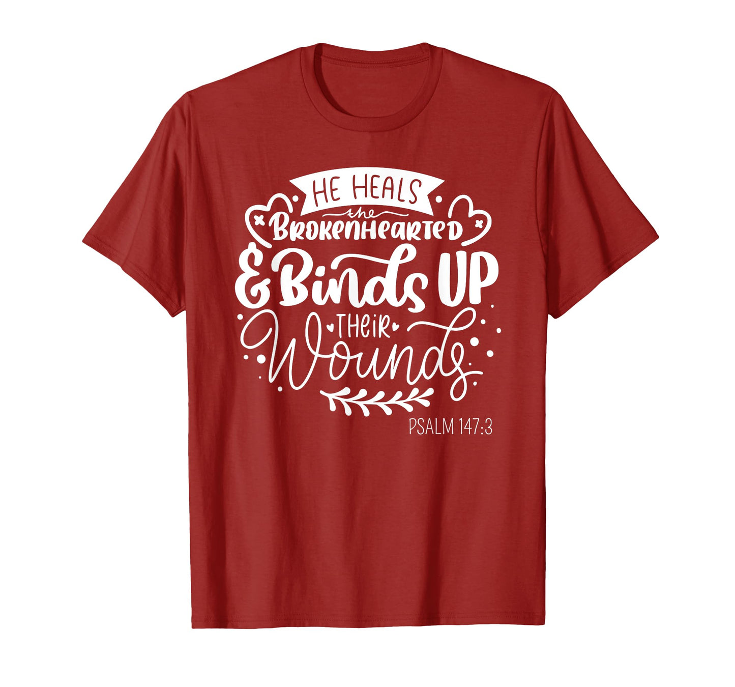 He Heals the Brokenhearted - Christian Psalm 147 Bible Verse T-Shirt