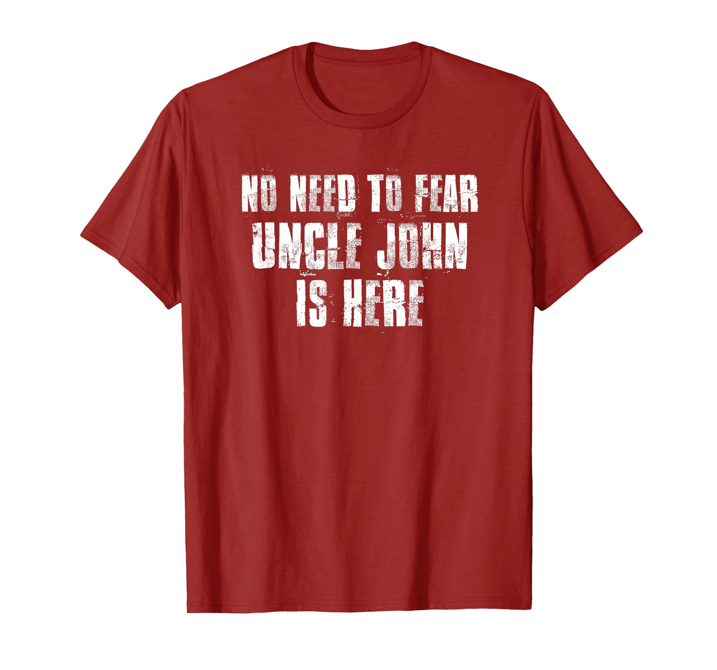 No Need To Fear Uncle John is Here Proud Family Surname T-Shirt
