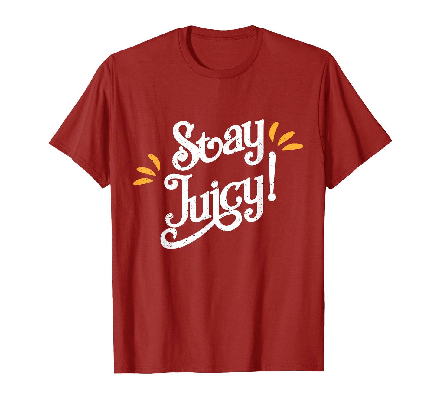 Stay Juicy Shirt | Funny New Year Sayings 2019 Gym T-shirt T-Shirt